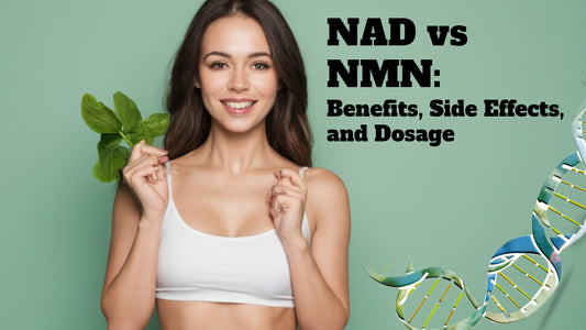 NAD vs NMN: Benefits, Side Effects, and Dosage